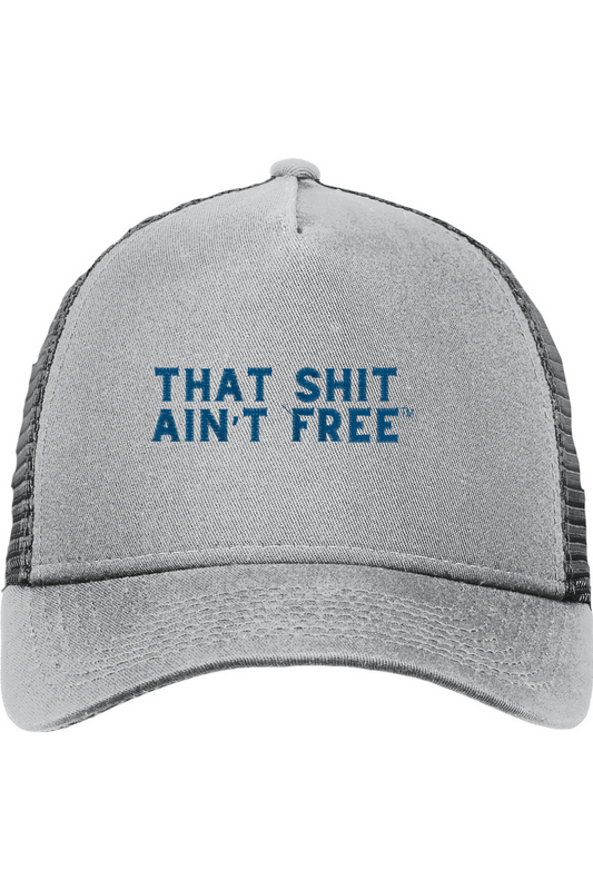 THAT SHIT AIN'T FREE SNAPBACK TRUCKER HAT- GRAY WITH BLUE LETTERING